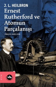Ernest Rutherford ve Atomun Parçalanışı
