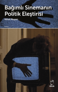 Bağımlı Sinemanın Politik Eleştirisi