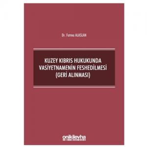 Kuzey Kıbrıs Hukukunda Vasiyetnamenin Feshedilmesi, Geri Alınması