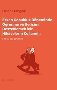 Erken Çocukluk Döneminde Öğrenme ve Gelişimi Desteklemek için Hikayelerin Kullanımı