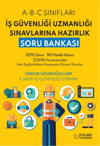 İş Güvenliği Uzmanlığı Sınavlarına Hazırlık Soru Bankası