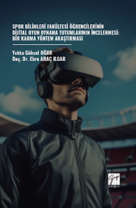 Spor Bilimleri Fakültesi Öğrencilerinin Dijital Oyun Oynama Tutumlarının İncelenmesi