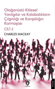 Olağanüstü Kitlesel Yanılgılar ve Kalabalıkların Çılgınlığı ve Karışıklığın Karmaşası