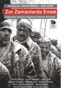 Zor Zamanlarda Emek - Türkiye'de Çalışma Yaşamının Güncel Sorunları