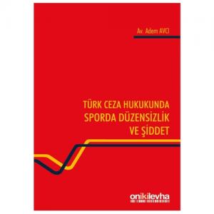 Türk Ceza Hukukunda Sporda Düzensizlik ve Şiddet