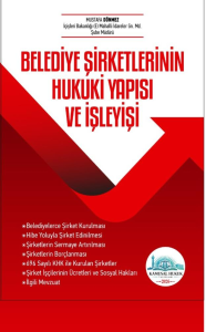 Belediye Şirketlerinin Hukuki Yapısı ve İşleyişi