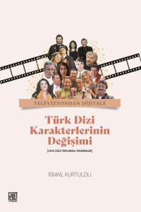 Televizyondan Dijitale Türk Dizi Karekterlerinin Değişimi