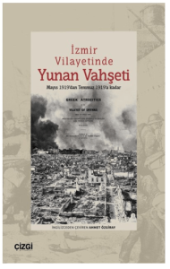 İzmir Vilayetinde Yunan Vahşeti Mayıs 1919’dan Temmuz 1919’a Kadar