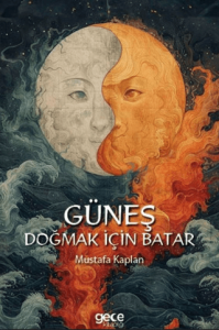 Güneş Doğmak İçin Batar