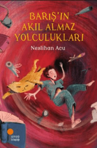 Barış’ın Akıl Almaz Yolculukları