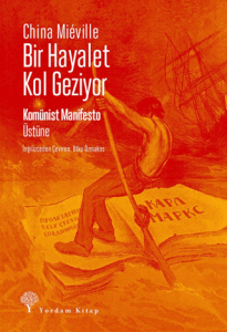 Bir Hayalet Kol Geziyor/ Komünist Manifesto Üstüne