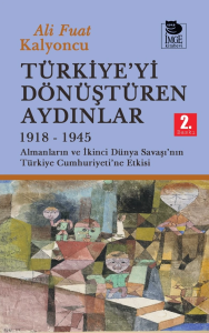 Türkiye'yi Dönüştüren Aydınlar 1918-1945 - Almanların ve İkinci Dünya Savaşı'nın Türkiye Cumhuriyeti'ne Etkisi