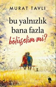 Bu Yalnızlık Bana Fazla Bölüşelim mi?