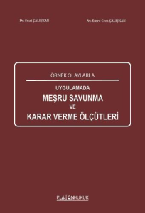 Örnek Olaylarla Uygulamada Meşru Savunma Karar Verme Ölçütleri
