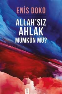 Allah'sız Ahlak Mümkün Mü?