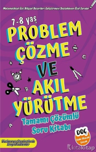 Problem Çözme ve Akıl Yürütme Tamamı Çözümlü soru Kitabı 7-8 Yaş