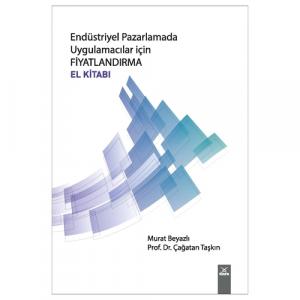 Endüstriyel Pazarlamada Uygulamacılar İçin Fiyatlandırma El Kitabı