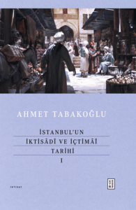 İstanbul’un İktisadî ve İçtimaî Tarihi - I (Ciltli)