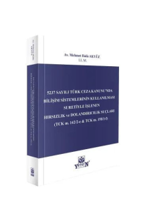 5237 Sayılı Türk Ceza Kanunu'nda Bilişim Sistemlerinin Kullanılması Suretiyle İşlenen Hırsızlık ve Dolandırıcılık Suçları