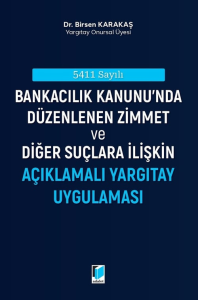 5411 Sayılı Bankacılık Kanunu'nda Düzenlenen Zimmet ve Diğer Suçlara İlişkin Açıklamalı Yargıtay Uygulaması