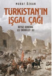 Türkistan’ın İşgal Çağı