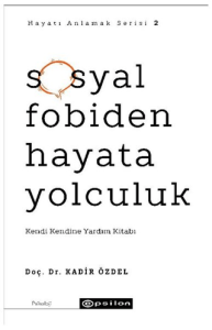 Sosyal Fobiden Hayata Yolculuk - Hayatı Anlamak Serisi 2