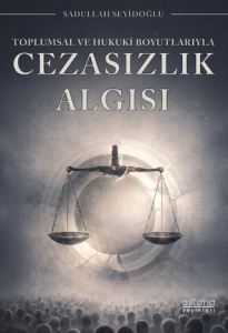 Toplumsal ve Hukuki Boyutlarıyla Cezasızlık Algısı