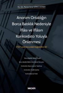 Anonim Ortaklığın Borca Batıklık Nedeniyle İflâsı ve İflâsın Konkordato Yoluyla Önlenmesi