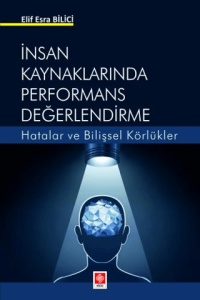 İnsan Kaynaklarında Performans Değerlendirme Hatalar ve Bilişsel Körlükler