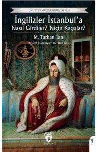 İngilizler İstanbul’a Nasıl Girdiler? Niçin Kaçtılar?