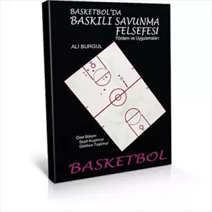 Basketbolda Baskılı Savunma Felsefesi Yönetim ve Uygulamaları