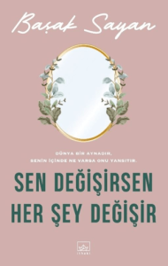 Sen Değişirsen Her Şey Değişir