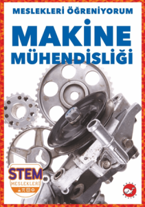 Meslekleri Öğreniyorum - Makine Mühendisliği Stem Meslekleri