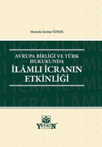 Avrupa Birliği ve Türk Hukukunda İlâmlı İcranın Etkinliği