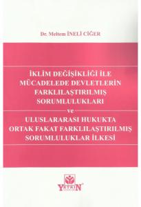 İklim Değişikliği ile Mücadelede Devletlerin Farklılaştırılmış Sorumlulukları ve Uluslararası Hukukta Ortak Fakat Farklılaştırılmış Sorumluluklar İlkesi