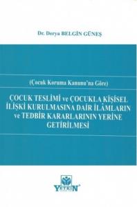 Çocuk Teslimi ve Çocukla Kişisel İlişki Kurulmasına Dair İlamların ve Tedbir Kararlarının Yerine Getirilmesi