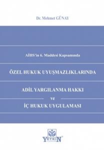 Özel Hukuk Uyuşmazlıklarında Adil Yargılanma Hakkı ve İç Hukuk Uygulaması