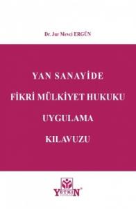 Yan Sanayide Fikri Mülkiyet Hukuku Uygulama Kılavuzu