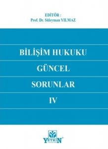 Bilişim Hukuku Güncel Sorunlar IV