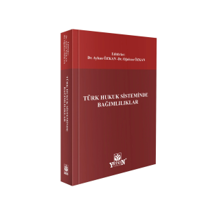 Türk Hukuk Sisteminde Bağımlılıklar