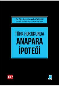Türk Hukukunda Anapara İpoteği