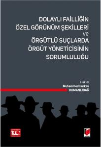 Dolaylı Failliğin Özel Görünüm Şekilleri ve Örgütlü Suçlarda Örgüt Yöneticisinin Sorumluluğu