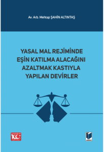 Yasal Mal Rejiminde Eşin Katılma Alacağını Azaltmak Kastıyla Yapılan Devirler