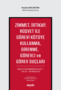 Zimmet, İrtikap, Rüşvet ile Görevi Kötüye Kullanma, Direnme, Görevli ve Görev Suçları
