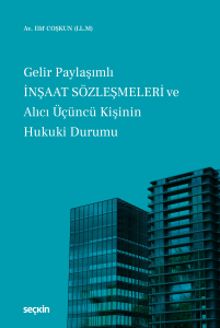 Gelir Paylaşımlı İnşaat Sözleşmeleri ve Alıcı Üçüncü Kişinin Hukuki Durumu