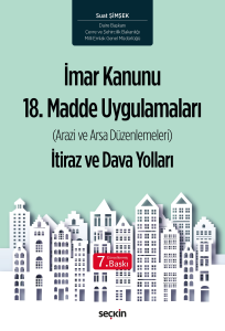 İmar Kanunu 18. Madde Uygulamaları (Arazi ve Arsa Düzenlemeleri) İtiraz ve Dava Yolları