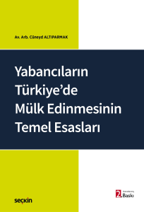 Yabancıların Türkiye'de Mülk Edinmesinin Temel Esasları