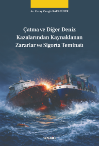 Çatma ve Diğer Deniz Kazalarından Kaynaklanan Zararlar ve Sigorta Teminatı