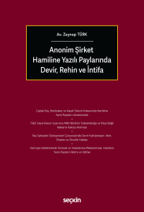 Anonim Şirket Hamiline Yazılı Paylarında Devir, Rehin ve İntifa