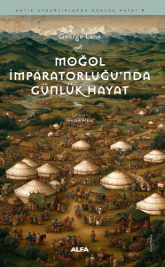 Moğol İmparatorluğu’nda Günlük Hayat